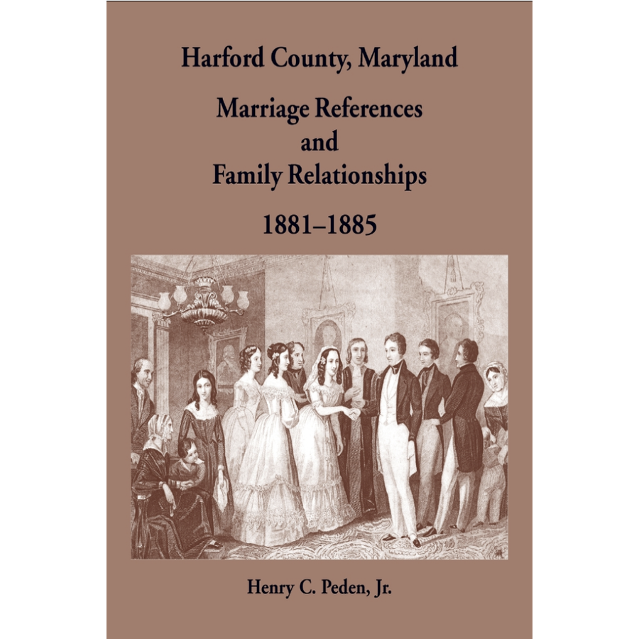 Harford County, Maryland Marriage References and Family Relationships, 1881-1885