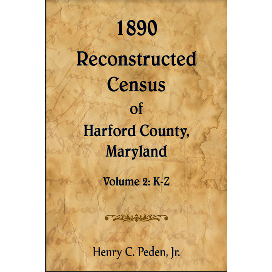 1890 Reconstructed Census of Harford County, Maryland, Volume 2: K-Z