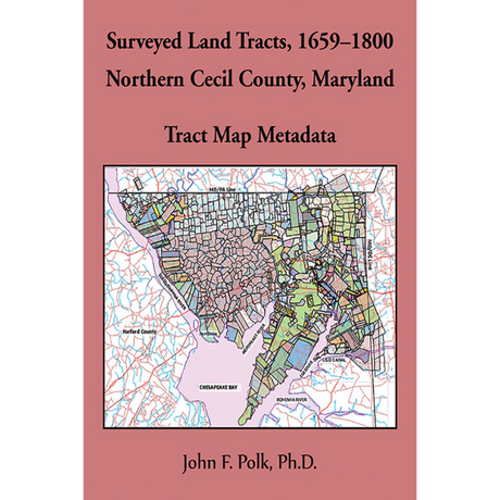 Surveyed Land Tracts, 1659-1800, Northern Cecil County, Maryland Tract Map and Metadata