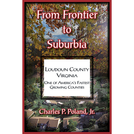 From Frontier to Suburbia, Loudoun County, Virginia; One of America's Fastest Growing Counties
