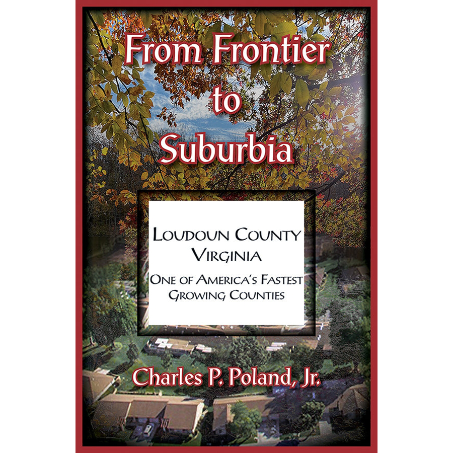 From Frontier to Suburbia, Loudoun County, Virginia; One of America's Fastest Growing Counties