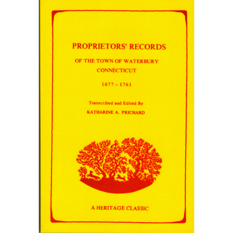 Proprietors' Records of the Town of Waterbury, Connecticut, 1677-1761