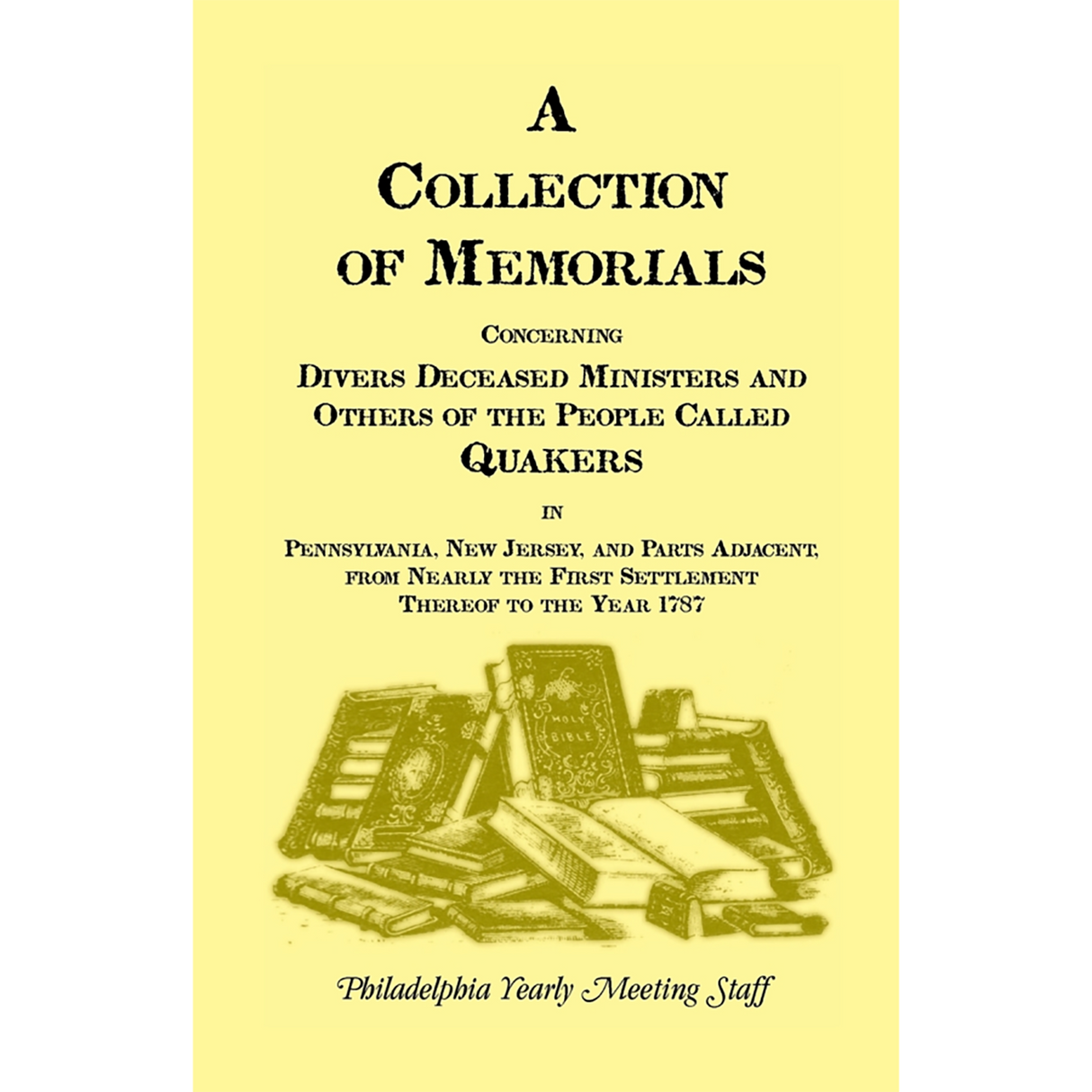 A Collection of Memorials Concerning Diverse Deceased Ministers and Others of the People Called Quakers