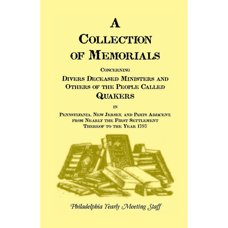 A Collection of Memorials Concerning Diverse Deceased Ministers and Others of the People Called Quakers