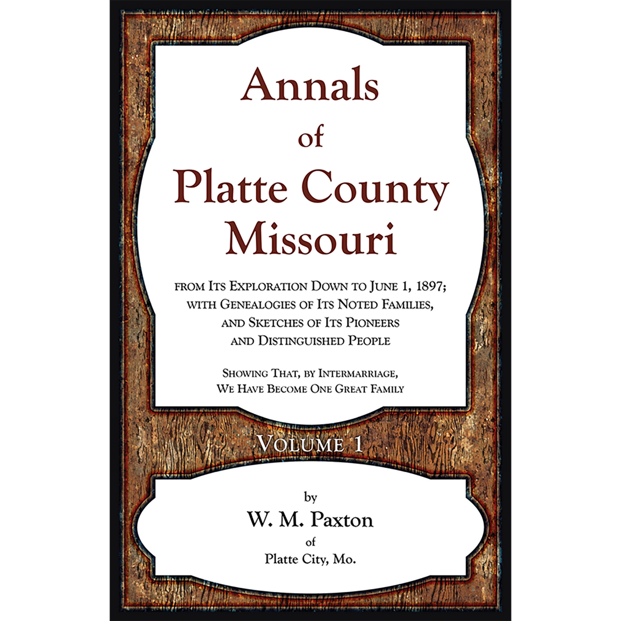 Annals of Platte County, Missouri, from Its Exploration down to June 1, 1897