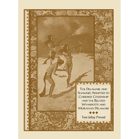 The Delaware and Shawnee Admitted to Cherokee Citizenship and the Related Wyandotte and Moravian Delaware