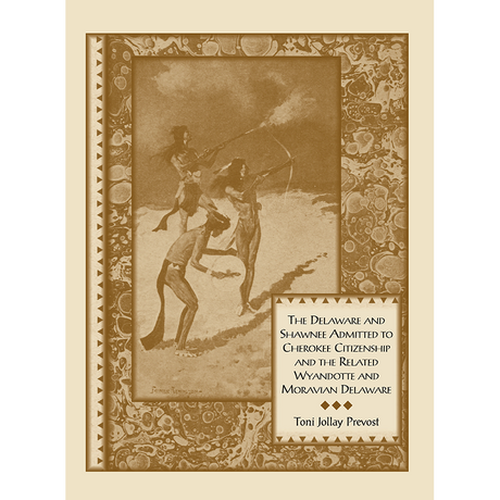 The Delaware and Shawnee Admitted to Cherokee Citizenship and the Related Wyandotte and Moravian Delaware