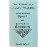 Two Christian Commonwealths: William Bradford's Plymouth and John Winthrop's Massachusetts