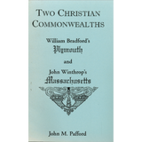 Two Christian Commonwealths: William Bradford's Plymouth and John Winthrop's Massachusetts