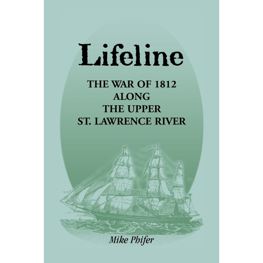 Lifeline: The War of 1812 Along the Upper St. Lawrence River