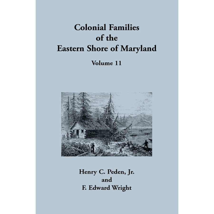 Colonial Families of the Eastern Shore of Maryland, Volume 11