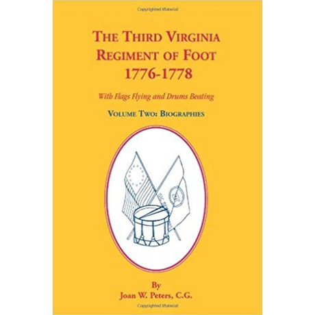 The Third Virginia Regiment of the Foot, 1776-1778, With Flags Flying and Drums Beating, Biographies, Volume Two