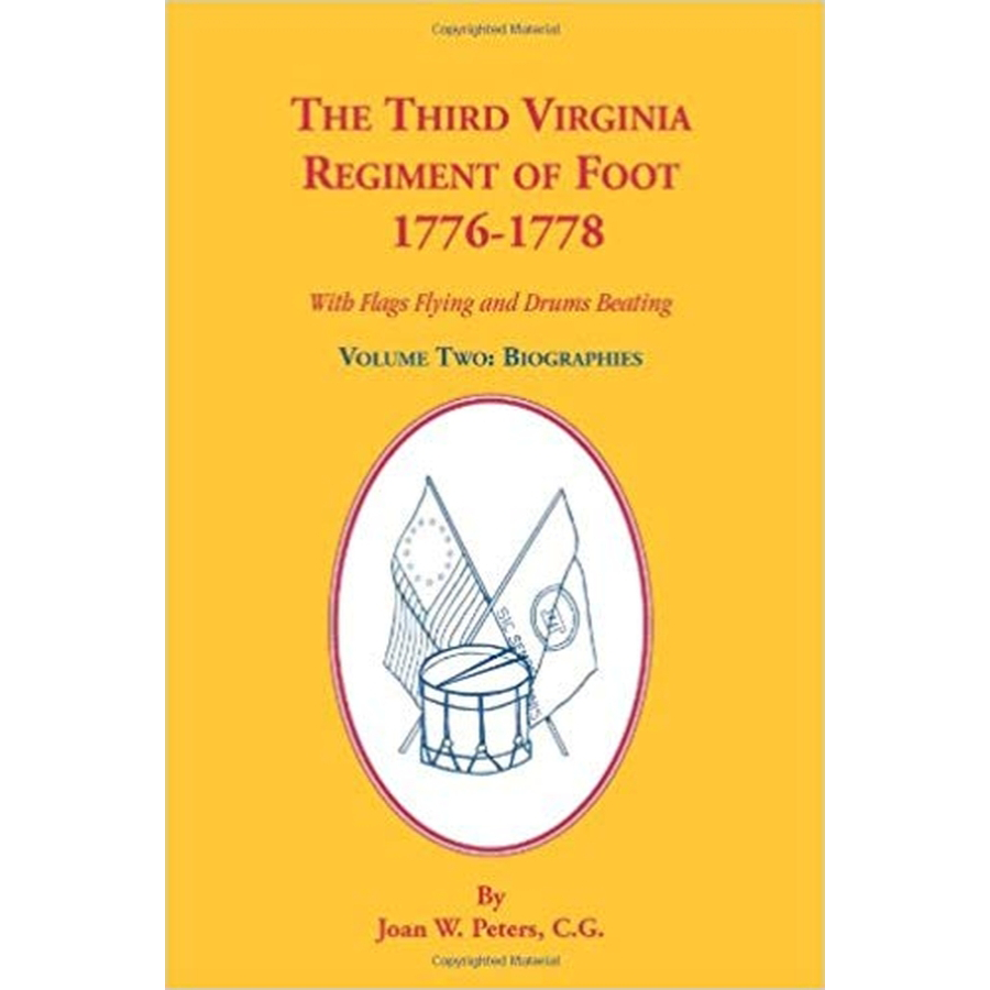 The Third Virginia Regiment of the Foot, 1776-1778, With Flags Flying and Drums Beating, Biographies, Volume Two