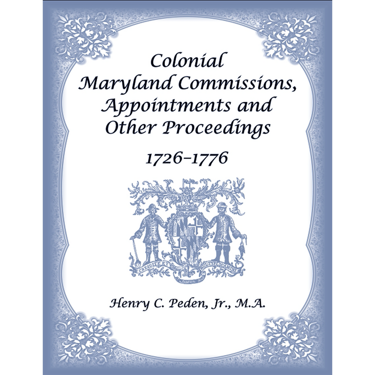 Colonial Maryland Commissions, Appointments and Other Proceedings