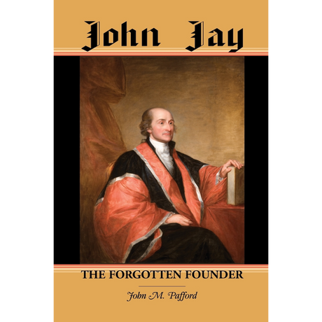 John Jay: The Forgotten Founder