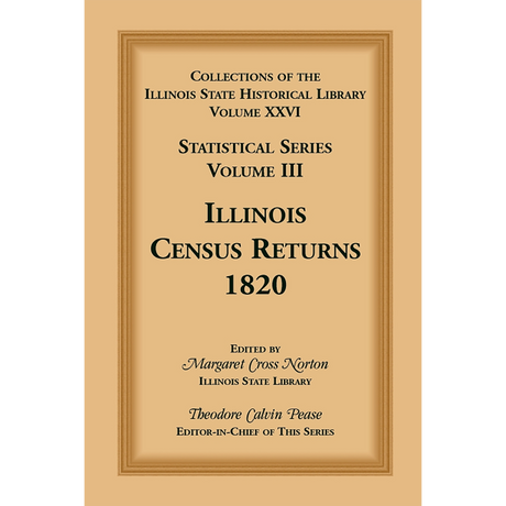 Collections of the Illinois State Historical Library, Volume XXVI: Statistical Series, Volume III, Illinois Census Returns, 1820