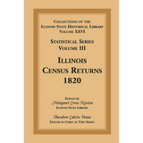 Collections of the Illinois State Historical Library, Volume XXVI: Statistical Series, Volume III, Illinois Census Returns, 1820