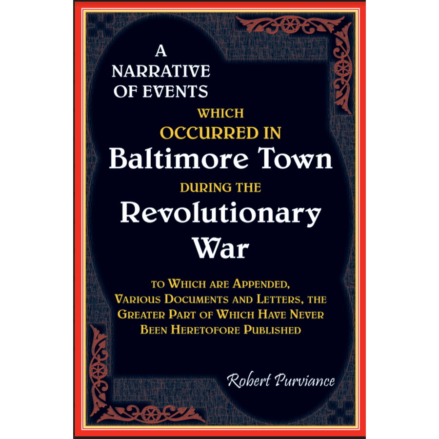 A Narrative of Events Which Occurred in Baltimore Town During the Revolutionary War