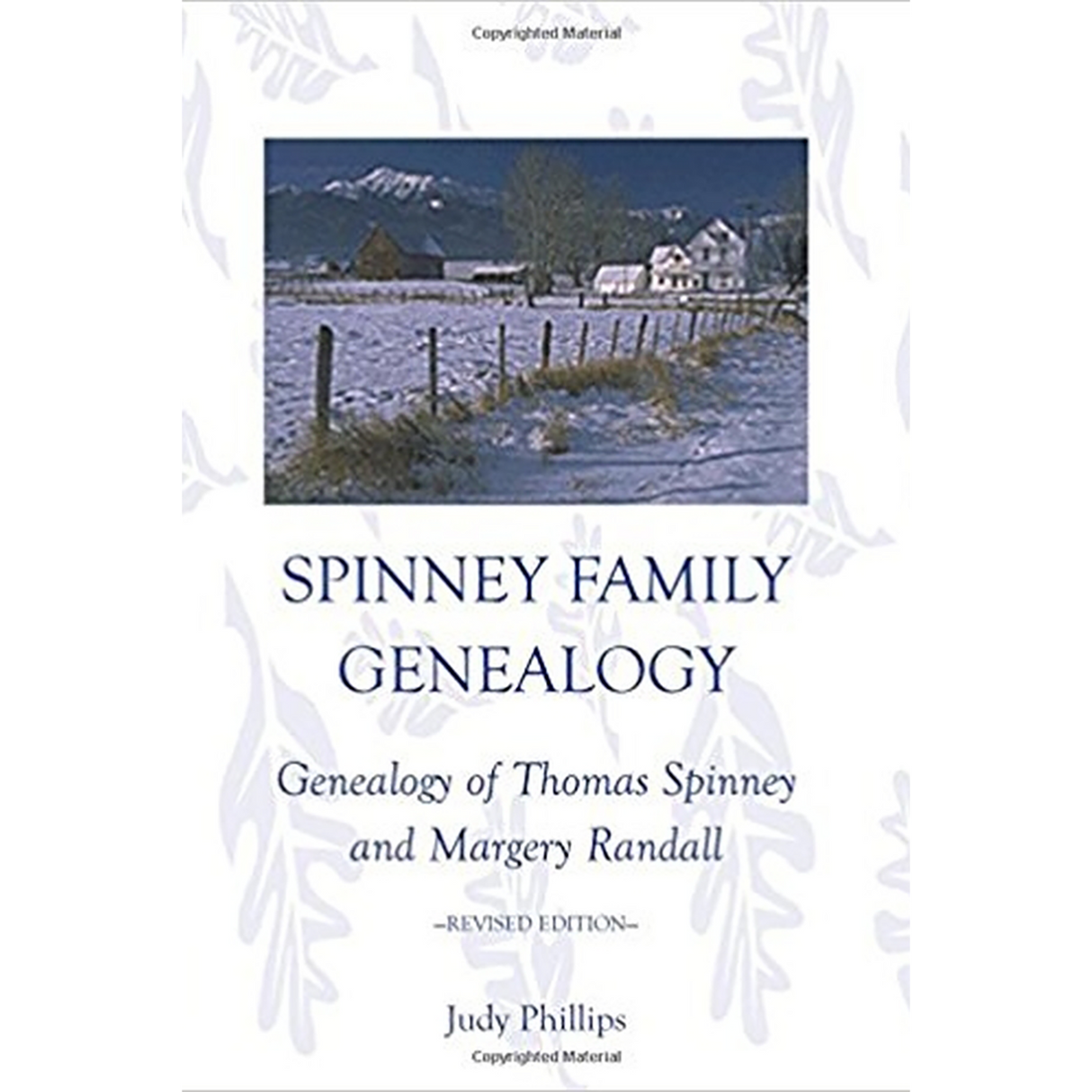 Spinney Family Genealogy: Genealogy of Thomas Spinney and Margery Randall: Revised Edition