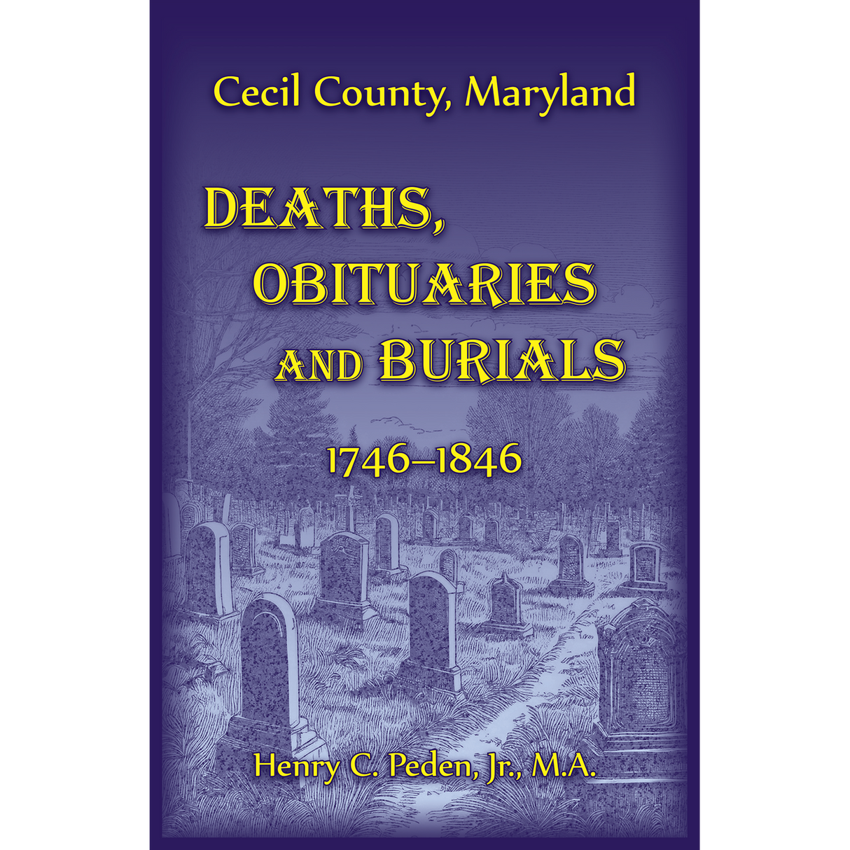Cecil County, Maryland Deaths, Obituaries and Burials, 1746-1846