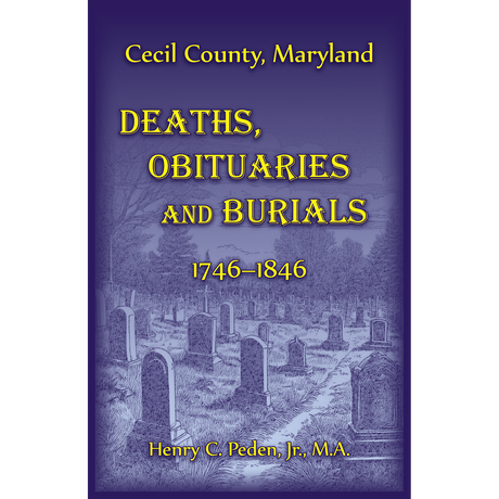 Cecil County, Maryland Deaths, Obituaries and Burials, 1746-1846