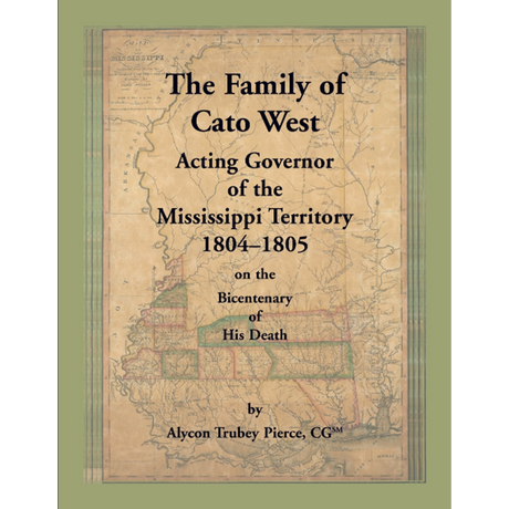 The Family of Cato West, Acting Governor of the Mississippi Territory, 1804-1805, on the bicentenary of his death