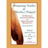 Wampanoag Families of Martha's Vineyard: The Wampanoag Genealogical History of Martha's Vineyard, Massachusetts Part B