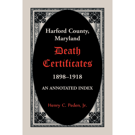 Harford County, Maryland Death Certificates, 1898-1918: An Annotated Index