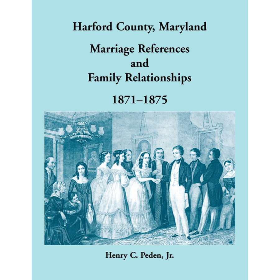 Harford County, Maryland Marriage References and Family Relationships, 1871-1875