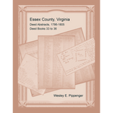 Essex County, Virginia Deed Abstracts, 1786-1805, Deed Books 33 to 36