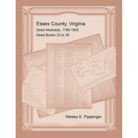 Essex County, Virginia Deed Abstracts, 1786-1805, Deed Books 33 to 36