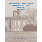 Westmoreland County, Virginia Marriage Records, 1850-1880, Annotated