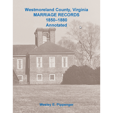 Westmoreland County, Virginia Marriage Records, 1850-1880, Annotated