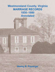Westmoreland County, Virginia Marriage Records, 1850-1880, Annotated