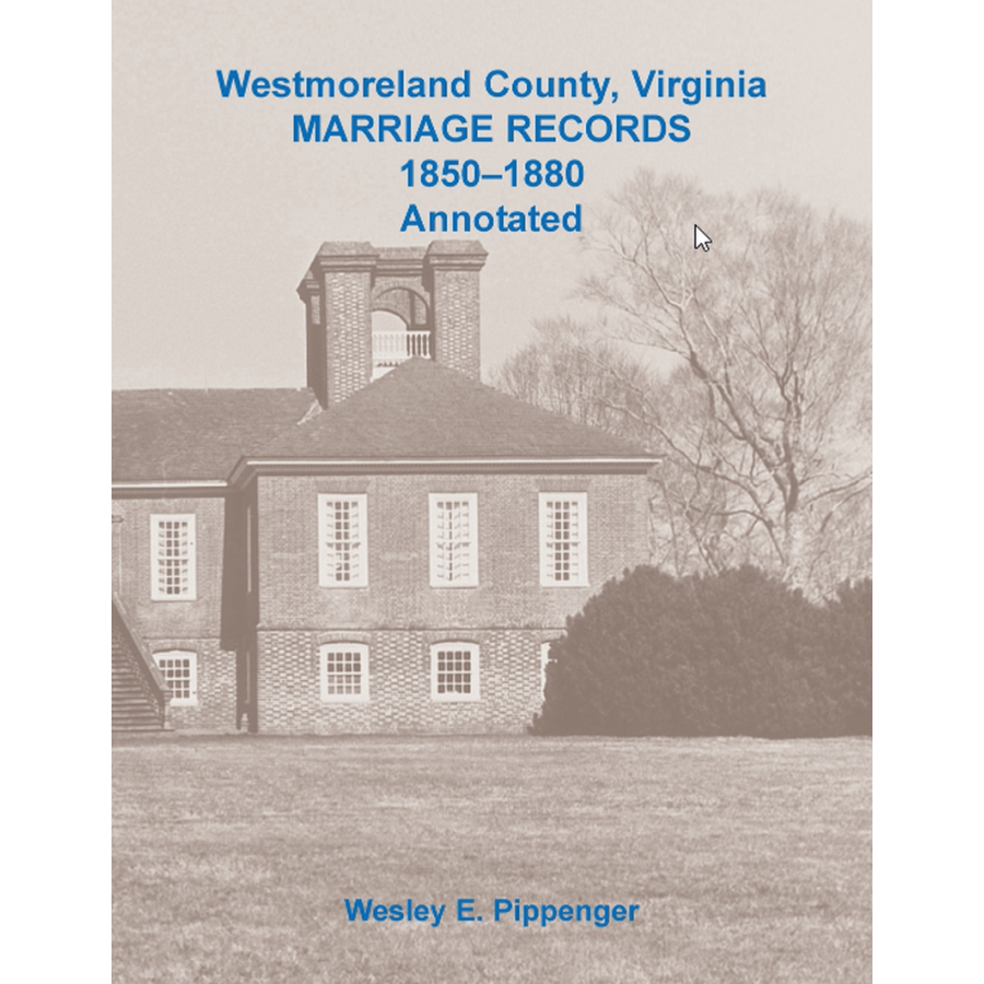 Westmoreland County, Virginia Marriage Records, 1850-1880, Annotated