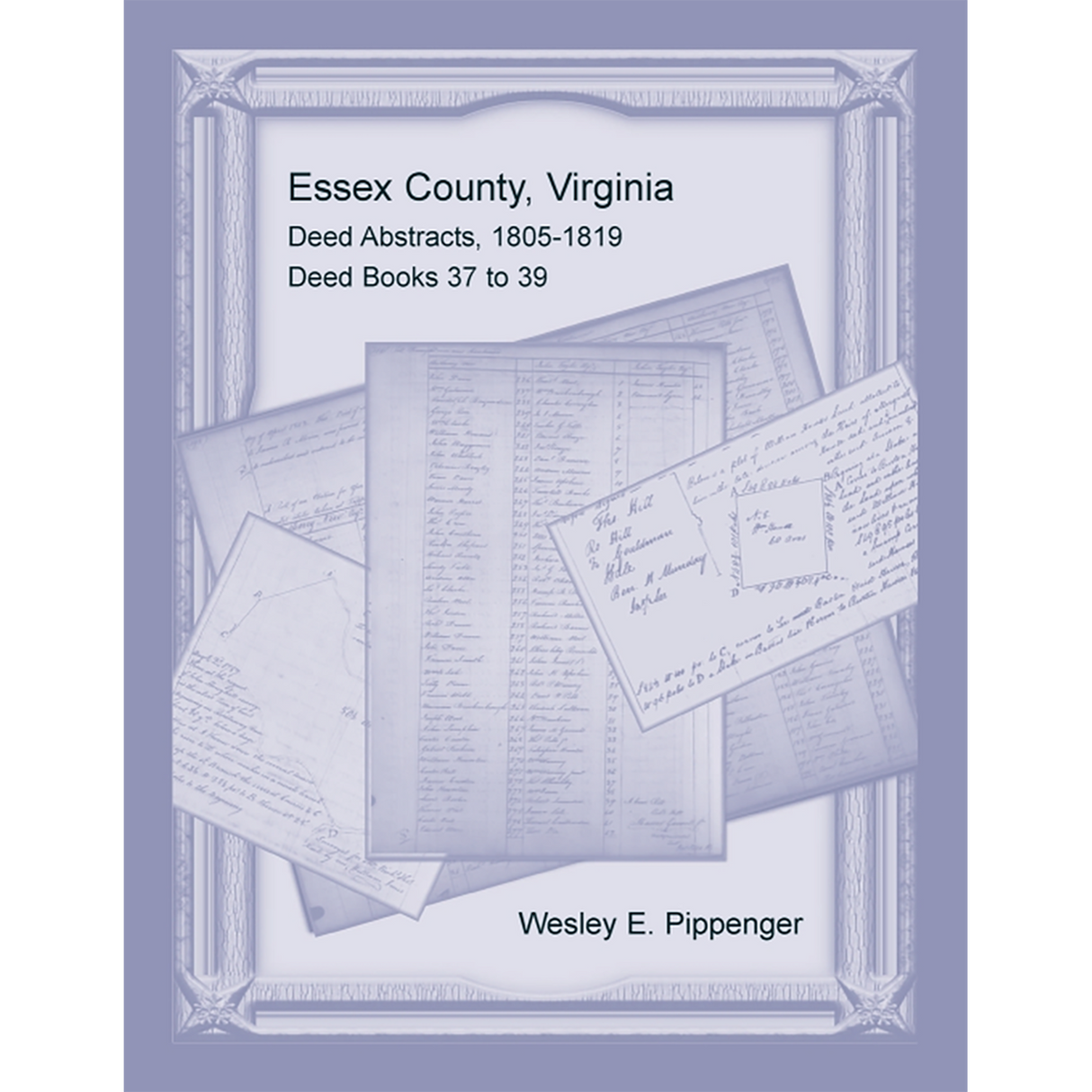 Essex County, Virginia Deed Abstracts, 1805-1819, Deed Books 37 to 39