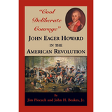 "Cool Deliberate Courage" John Eager Howard in the American Revolution