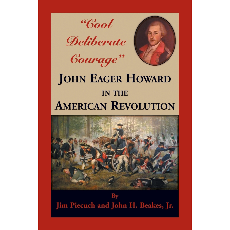 "Cool Deliberate Courage" John Eager Howard in the American Revolution
