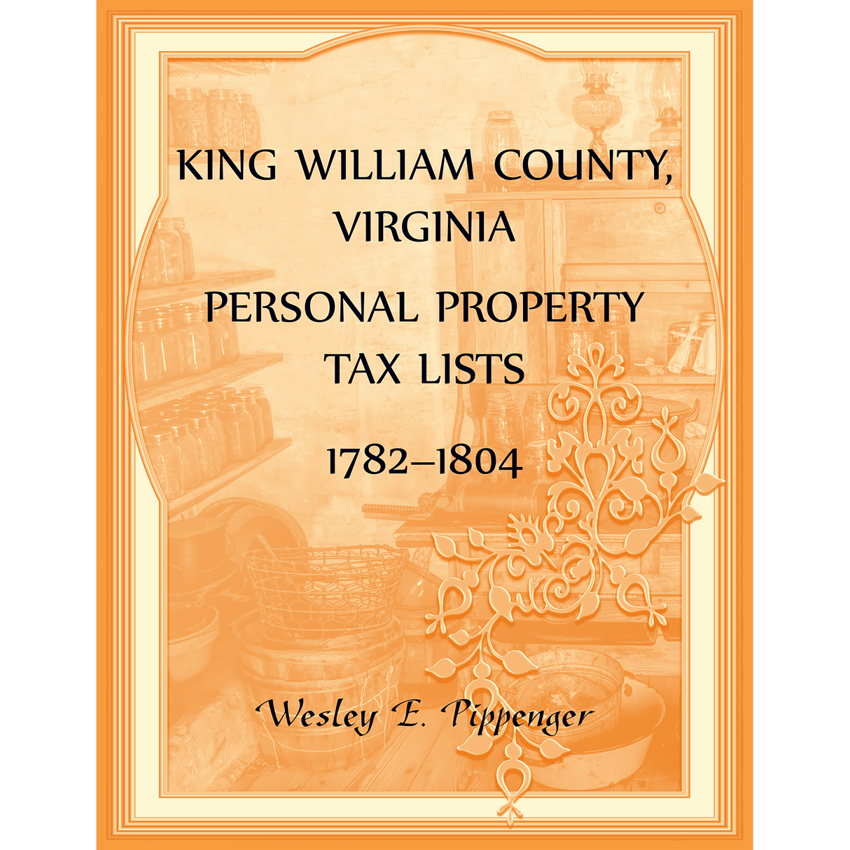 King William County, Virginia Personal Property Tax Lists, 1782–1804