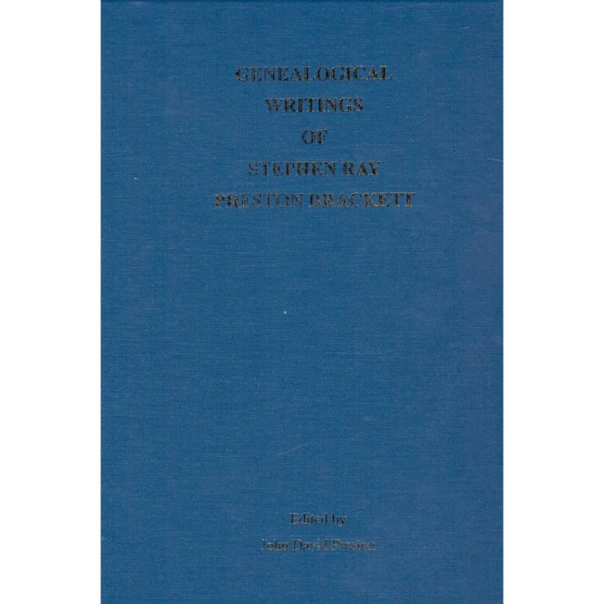 Genealogical Writings of Stephen Ray Preston Brackett