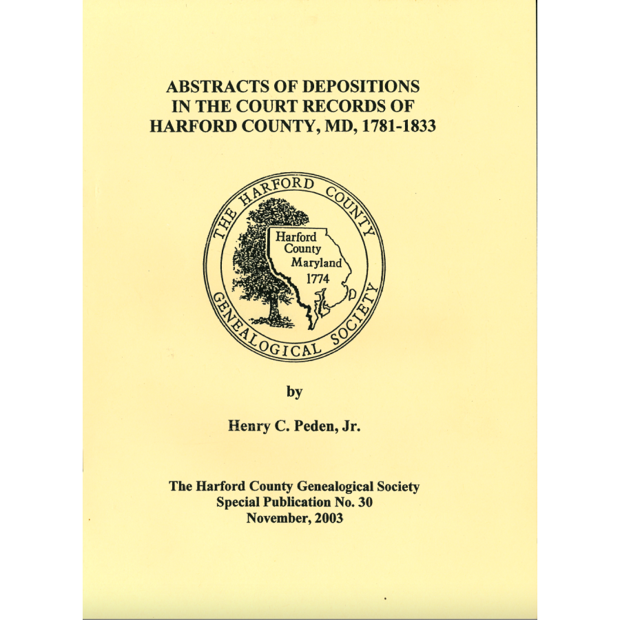 Abstracts of Depositions in the Court Records of Harford County, Maryland, 1781-1833