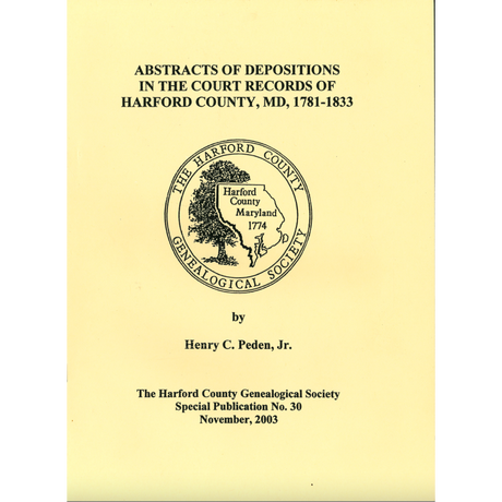 Abstracts of Depositions in the Court Records of Harford County, Maryland, 1781-1833