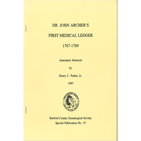 Dr. John Archer's First Medical Ledger, 1767-1769, Annotated Abstracts