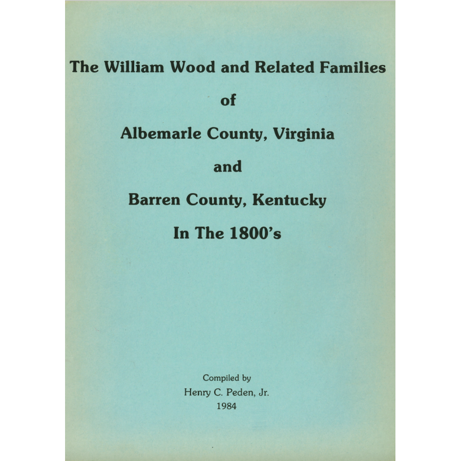 The William Wood and Related Families of Albemarle County, Virginia and Barren County, Kentucky in the 1800s
