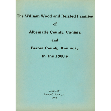 The William Wood and Related Families of Albemarle County, Virginia and Barren County, Kentucky in the 1800s