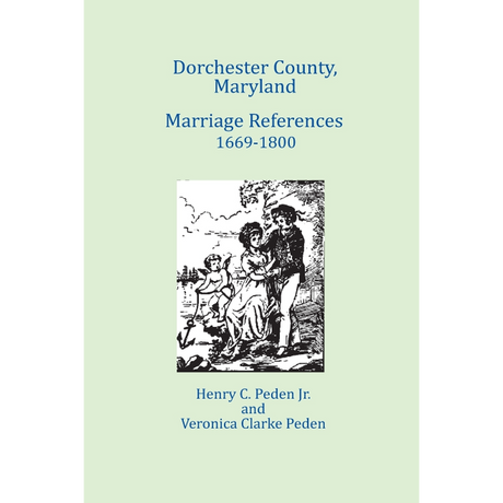 Dorchester County, Maryland Marriage References, 1669-1800