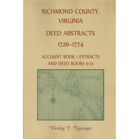 Richmond County, Virginia Deed Book Abstracts 1726-1774, Account Book 1 and Deed Books 9-13
