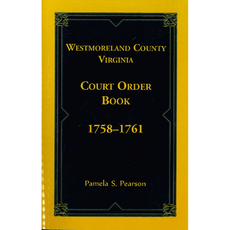 Westmoreland County, Virginia Court Order Book, 1758-1761