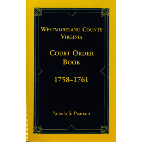 Westmoreland County, Virginia Court Order Book, 1758-1761