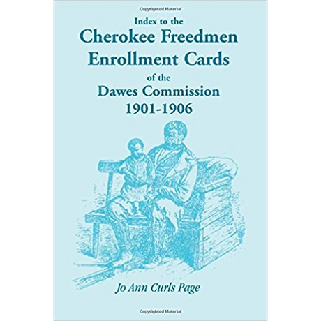 Index to the Cherokee Freedmen Enrollment Cards of the Dawes Commission, 1901-1906